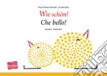 Wie schön!-Che bello! libro di Girrbach-Schmidt Petra; Ries Cornelia