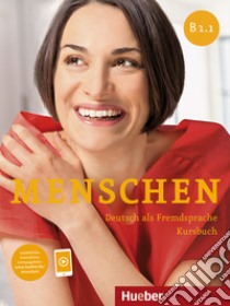 Menschen. Deutsch als Fremdsprache. B1.1. Kursbuch. Per le Scuole superiori libro di Evans Sandra; Glas-Peters Sabine; Pude Angela