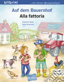 Auf dem Bauernhof-Alla fattoria libro di Böse Susanne; Brischnik Irene