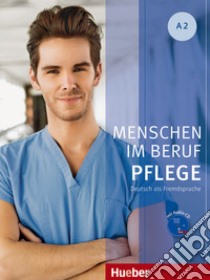 Menschen im beruf. Pflege A2. Per gli Ist. professionali. Con CD Audio. Con espansione online libro di HAGNER VALESKA  