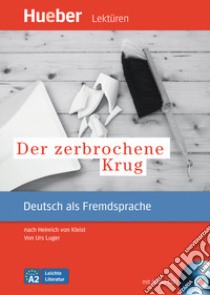 Zerbrochene Krug. Nach Heinrich von Kleist. Leseheft. Con CD Audio. Con CD-ROM (Der) libro di Luger Urs