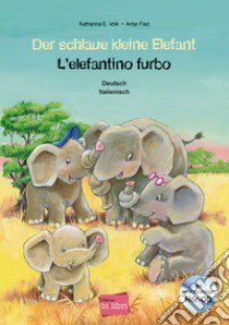 Schlaue kleine Elefant-L'elefantino furbo. Con CD-Audio (Der) libro di Volk Katharina E.; Flad Antje