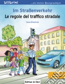 Im Straßenverkehr-Le regole del traffico stradale libro di Brischnik Irene