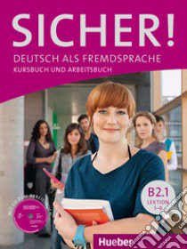 Sicher! Deutsch als Fremdsprache. B2.1. Kursbuch und Arbeitsbuch. Per le Scuole superiori. Con CD-ROM libro di Perlmann-Balme Michaela, Schwalb Susanne, Orth-Chambah Jutta