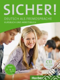 Sicher. Vol. C1.1. Kursbuch-Arbeitsbuch. Per le Scuole superiori. Con CD Audio. Con espansione online. Vol. 1 libro di Perlmann-Balme Michaela; Schwalb Susanne