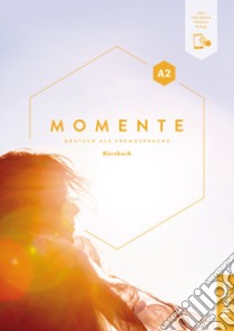 Momente. Deutsch als Fremdsprache. A2. Kursbuch. Per le Scuole superiori. Con espansione online libro di Evans Sandra; Pude Angela