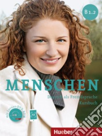 Menschen. B1.2. Kursbuch. Per le Scuole superiori. Con DVD-ROM. Con espansione online libro di Braun-Podeschwa Julia, Hadersack Charlotte, Pude Angela