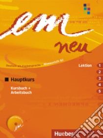 Em neu. Deutsch als Fremdsprache. Hauptkurs. Kursbuch und Arbeitsbuch. Lektion 1-5. Per le Scuole superiori. Con CD-Audio libro di Perlmann-Balme Michaela; Schwalb Susanne