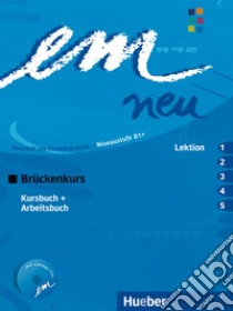 Em. Brückenkurs. Lektion 1-5. Kursbuch-Arbeitsbuch. Per il Liceo scientifico. Con CD Audio libro di Perlmann-Balme Michaela