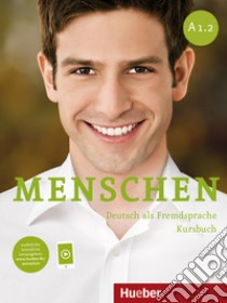 Menschen. Deutsch als Fremdsprache. A1.2. Kursbuch. Per le Scuole superiori libro di Evans Sandra; Glas-Peters Sabine; Pude Angela