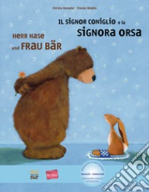 Herr Hase & Frau Bär-Il signor Coniglio e la signora Orsa. Con File audio per il download libro di Kempter Christa