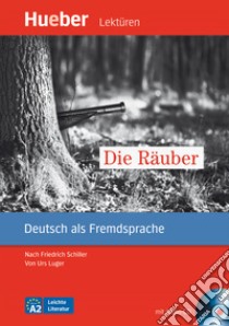 Räuber. Nach Friedrich Schiller Leichte Literatur. Leseheft. Con CD Audio: Livello A2 (Die) libro di Luger Urs