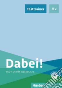 Dabei! Deutsch für Jugendliche. A2.1. Testtrainer. Per le Scuole superiori libro di Kopp Gabriele; Alberti Josef; Büttner Siegfried