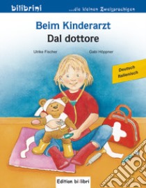 Beim Kinderarzt-Dal dottore libro di Fischer Ulrike; Höppner Gabi