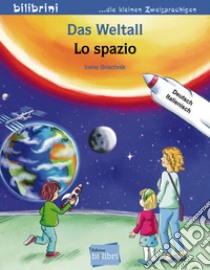 Weltall-Lo spazio (Das) libro di Brischnik Irene