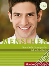 Menschen. Deutsch als Fremdsprache. Menschen. A1.2. Lehrerhandbuch. Per le Scuole superiori libro di Evans Sandra; Glas-Peters Sabine; Pude Angela