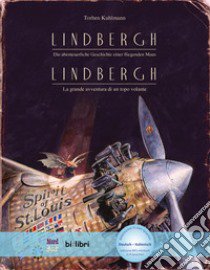 Lindbergh. Die abenteuerliche Geschichte einer fliegenden Maus-Lindbergh. La grande avventura di un topo volante libro di Kuhlmann Torben