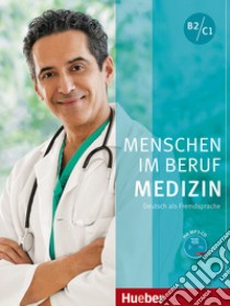 Menschen im Beruf. Medizin. Kursbuch. B2/C1. Per le Scuole superiori. Con CD-Audio libro di Thommes Dorothee; Schmidt Alfred