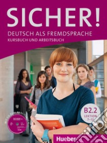 Sicher! Deutsch als Fremdsprache. B2.2. Kursbuch und Arbeitsbuch. Per le Scuole superiori. Con CD-ROM libro di Perlmann-Balme Michaela, Schwalb Susanne, Orth-Chambah Jutta