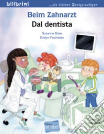 Beim Zahnarzt-Dal dentista libro di Böse Susanne; Faulhaber Evelyn