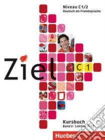 Ziel. Niveau C1/2. Kursbuch-Arbeitsbuch. Lektion 7-12. Per il Liceo scientifico. Con CD-ROM. Vol. 2 libro