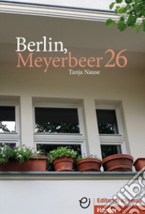 Berlin; Meyerbeer 26. Con CD-Audio libro di Nause Tanja