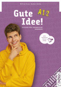 Gute Idee! Deutsch für Jugendliche. A1.2. Kursbuch. Per le Scuole superiori. Con espansione online libro di Krenn Wilfried; Puchta Herbert