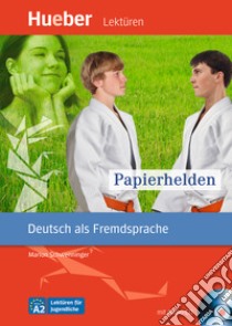 Papierhelden. Leseheft; Papierhelden. Con CD Audio: Livello A2 libro di Schwenninger Marion