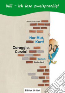 Nur Mut, Kurt! Ediz. tedesca e italiana libro di Störmer Jessica