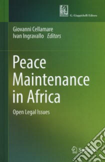 Peace maintenance in Africa. Open legal issues libro di Cellamare G. (cur.); Ingravallo I. (cur.)