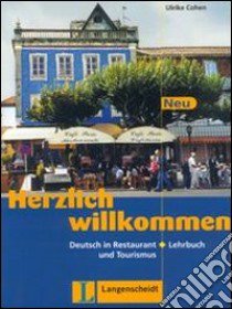 Herzlich willkommen neu. Deutsch in restaurant und tourismus. Lehrbuch. Per le Scuole superiori libro di Cohen Ulrike, Grandi Nicoletta, Lemcke Christiane