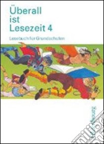 Überall ist Lesezeit. 4 Schülerbuch. Bayern. Per la Scuola elementare libro