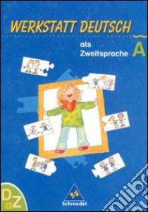 Werkstatt Deutsch als Zweitsprache; Arbeitsheft. Per la Scuola elementare libro