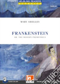 Frankenstein. Level B1. Helbling Readers Blue Series. Classics. Con File audio per il download libro di Shelley Mary; Hill D. A. (cur.)