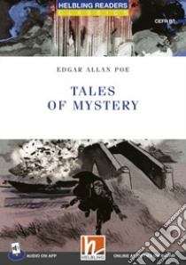 Tales of mystery. Helbling Readers Red Series. Classics. Registrazione in inglese britannico. Level B1. Con E-Zone. Con File audio per il download libro di Poe Edgar Allan; Olearski J. (cur.)