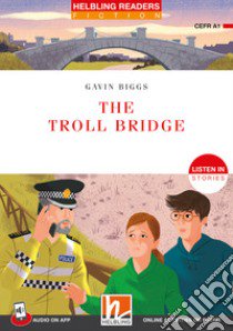 Troll bridge. 'Listen in' stories Registrazione in inglese britannico. Level 1 A1. Per la Scuola media. Con audio on app. Con ezone (The) libro di Biggs Gavin