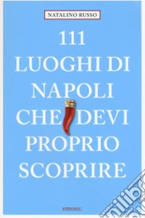 111 luoghi di Napoli che devi proprio scoprire libro di Russo Natalino