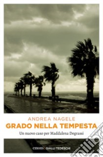 Grado nella tempesta libro di Nagele Andrea