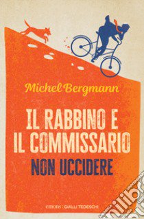 Il rabbino e il commissario. Non uccidere libro di Bergmann Michel