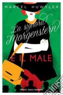 La signora Morgerstern e il male libro di Huwyler Marcel