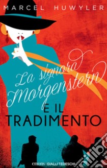 La signora Morgenstern e il tradimento libro di Huwyler Marcel