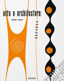 Arts & Architecture 1950-1954. Ediz. illustrata libro