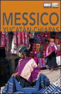 Messico. Yucatan & Chiapas libro di Aubert Hans-Joachim