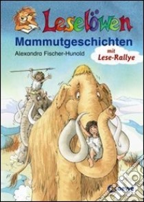 Mammutgeschichten. Mit Lese-Rallye libro di Fischer-Hunold Alexandra