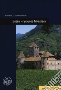 Bozen. Schloss Maretsch. Ediz. illustrata libro di Grebe Anja; Großmann Ulrich