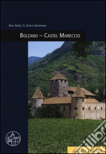 Bolzano. Castel Mareccio. Ediz. illustrata libro di Grebe Anja; Großmann Ulrich