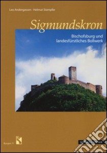 Sigmundskron. Bischofsburg. Ediz. illustrata libro di Andergassen Leo; Stampfer Helmut