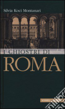 I chiostri di Roma libro di Koci Montanari Silvia