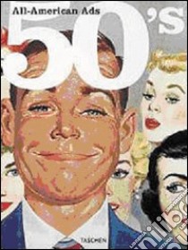 All American Ads of the 50s. Ediz. inglese, francese e tedesca libro di Heimann J. (cur.)