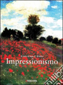 Impressionismo. Ediz. illustrata libro di Walther Ingo F.